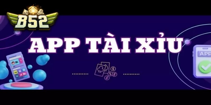 Tổng quan về ứng dụng tài xỉu hiện nay