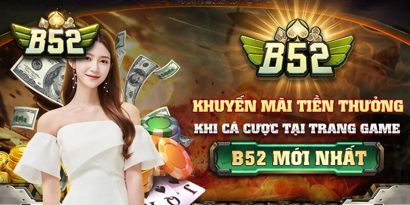 Tổng hợp các chương trình khuyến mãi mới nhất tại B52 Club