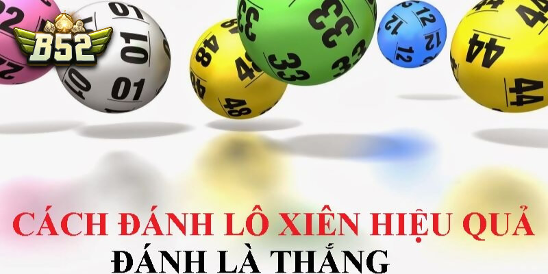 Cách chiến thắng hiệu quả khi chơi lô xiên