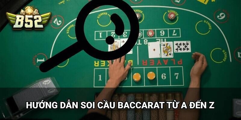 Soi cầu baccarat là hành động của người chơi sau khi quan sát ván bài trước