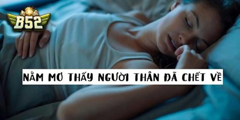 Điềm báo tốt xấu gì khi mơ thấy người thân chết?
