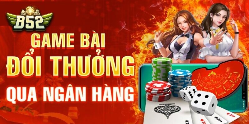 Game bài đổi thưởng qua ngân hàng tiết kiệm thời gian nhanh